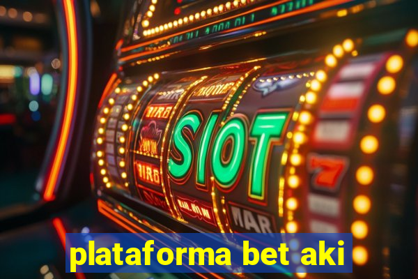 plataforma bet aki